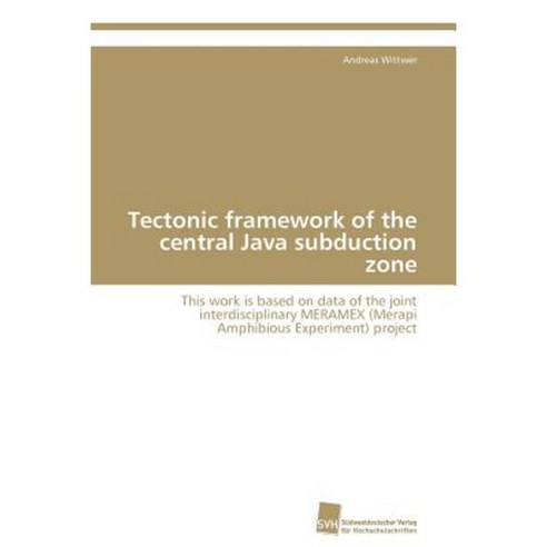 Tectonic Framework of the Central Java Subduction Zone Paperback, Sudwestdeutscher Verlag Fur Hochschulschrifte
