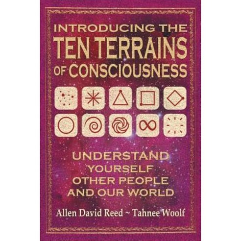 Introducing the Ten Terrains of Consciousness: Understand Yourself Other People and Our World Paperback, Society for Collective Awakening