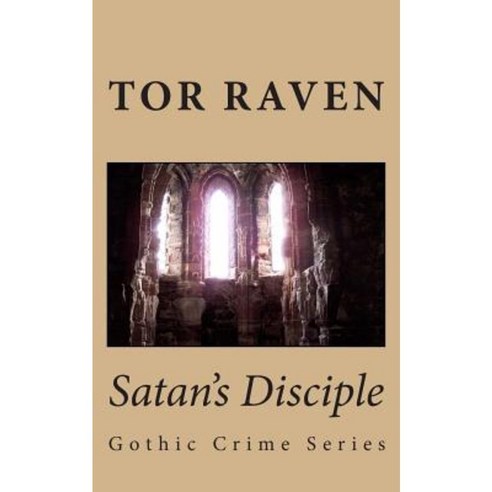 Satan''s Disciple: Gothic Crime Series Paperback, Createspace Independent Publishing Platform