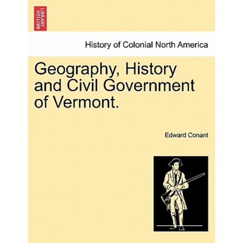 Geography History and Civil Government of Vermont. Paperback, British Library, Historical Print Editions