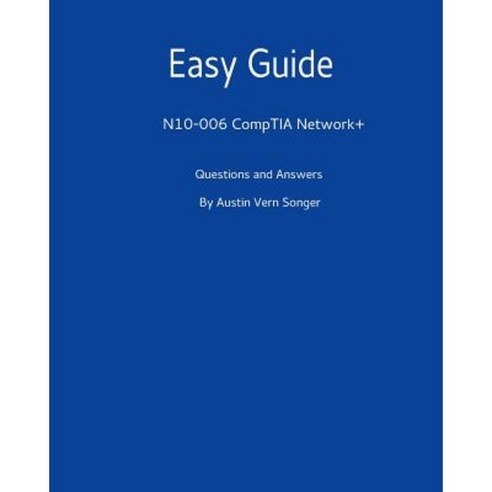 Easy Guide: N10-006 Comptia Network+: Questions and Answers Paperback ...