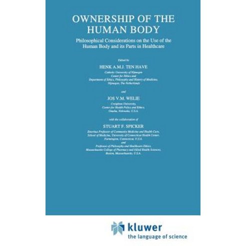 Ownership of the Human Body: Philosophical Considerations on the Use of the Human Body and Its Parts in Healthcare Hardcover, Springer