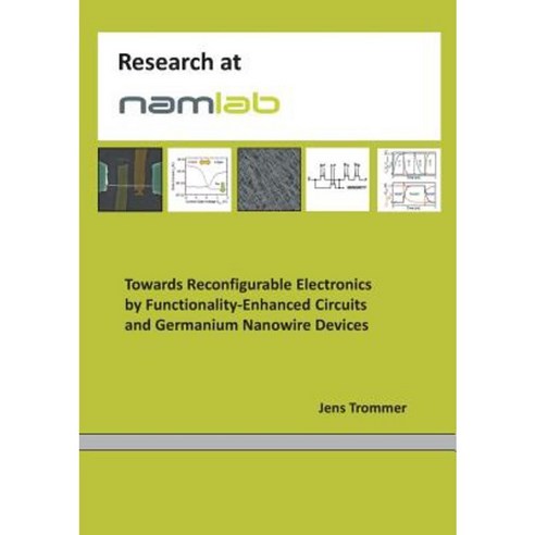 Towards Reconfigurable Electronics by Functionality-Enhanced Circuits and Germanium Nanowire Devices Paperback, Books on Demand