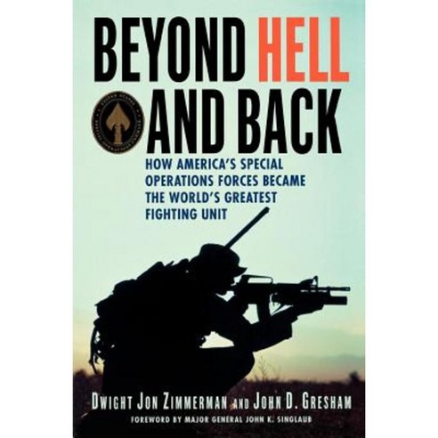 Beyond Hell and Back: How America''s Special Operations Forces Became the World''s Greatest Fighting Unit Paperback, Griffin