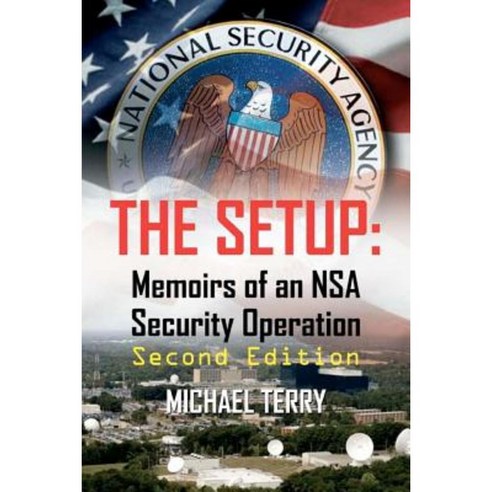 The Setup: Memoirs of an Nsa Security Operation Paperback, Createspace Independent Publishing Platform