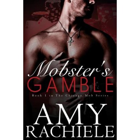 Mobster''s Gamble: Book 1 Chicago Mob Series Paperback, Createspace Independent Publishing Platform