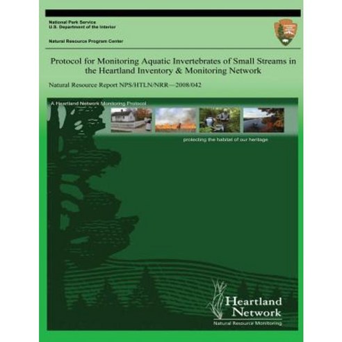 Protocol for Monitoring Aquatic Invertebrates of Small Streams in the Heartland Inventory Paperback, Createspace Independent Publishing Platform