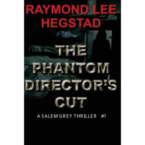 The Phantom Director''s Cut: An Elusive Killer for Thirty Years Paperback, Createspace Independent Publishing Platform