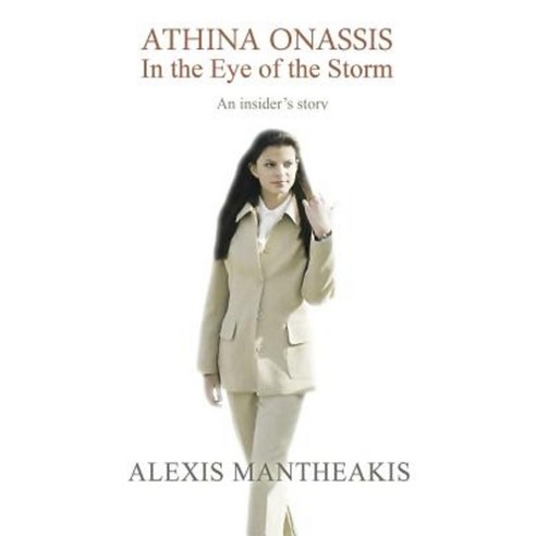 Athina Onassis in the Eye of the Storm Paperback, Createspace Independent Publishing Platform