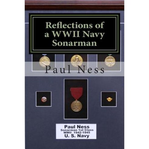 Reflections of a WWII Navy Sonarman Paperback, Createspace Independent Publishing Platform