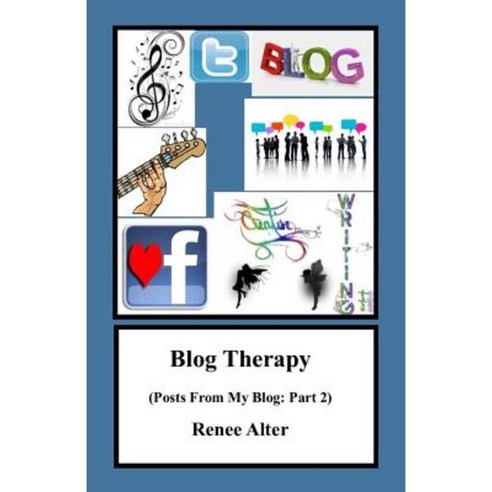 Blog Therapy: Posts from My Blog: Part 2 Paperback, Createspace Independent Publishing Platform