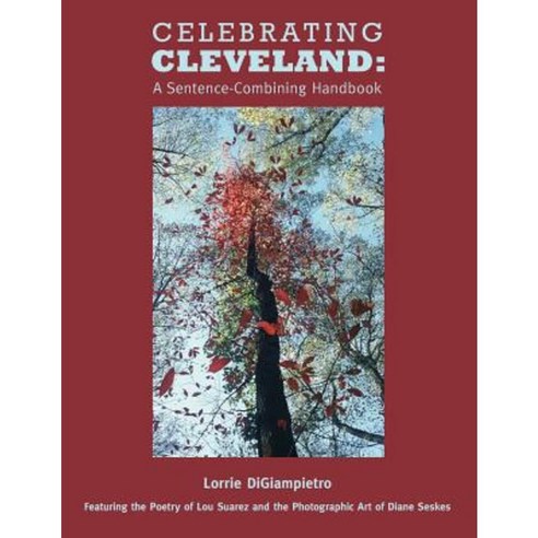 Celebrating Cleveland: A Sentence-Combining Handbook Paperback, Createspace Independent Publishing Platform