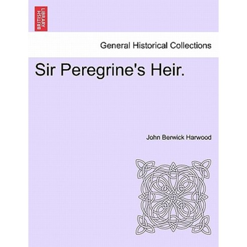 Sir Peregrine''s Heir. Paperback, British Library, Historical Print Editions