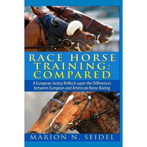 Race Horse Training: Compared Paperback, Createspace Independent Publishing Platform