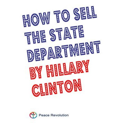 How to Sell the State Department by Hillary Clinton Paperback, Createspace Independent Publishing Platform