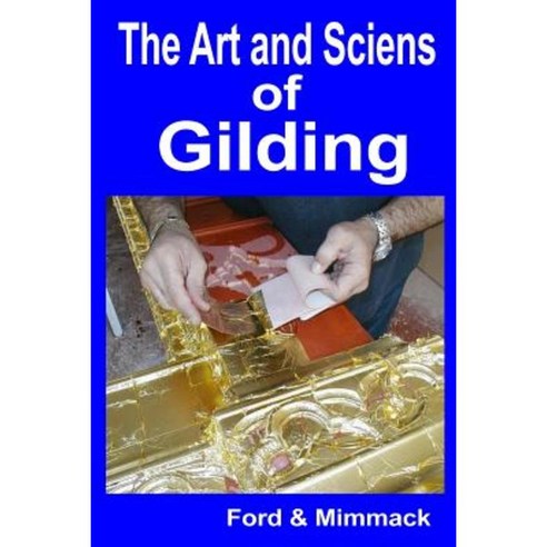 The Art and Science of Gilding Paperback, Createspace Independent Publishing Platform