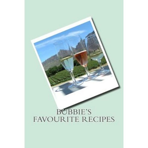 Bubbie''s Favourite Recipes Paperback, Createspace Independent Publishing Platform