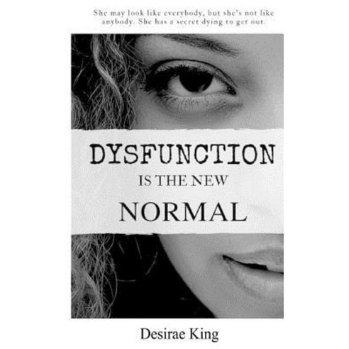 Dysfunction Is the New Normal: How to Discover a New You Paperback, Createspace Independent Publishing Platform