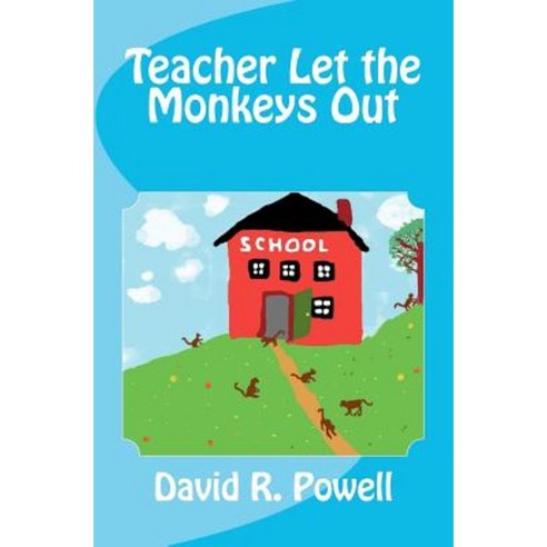 Teacher Let the Monkeys Out Paperback, Createspace Independent Publishing Platform