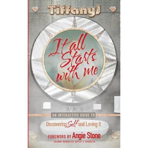 It All Starts with Me: An Interactive Guide to Discovering Self and Loving It Paperback, Createspace Independent Publishing Platform