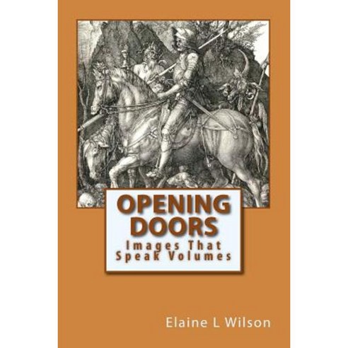 Opening Doors: Images That Speak Volumes Paperback, Createspace Independent Publishing Platform