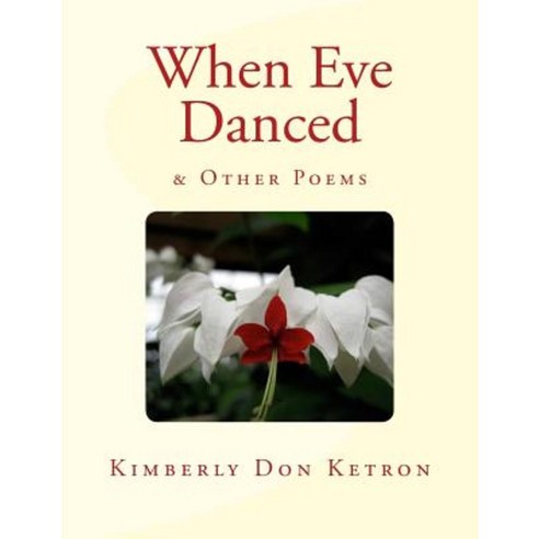 When Eve Danced & Other Poems Paperback, Createspace Independent Publishing Platform