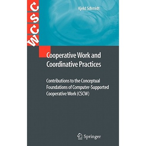Cooperative Work and Coordinative Practices Hardcover, Springer