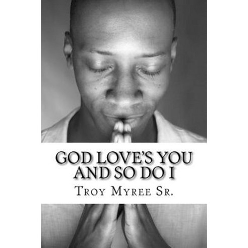 God Love''s You and So Do I: A Message from the Gospel of Luke Paperback, Createspace Independent Publishing Platform