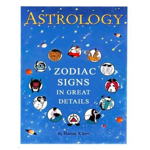 The Zodiac Signs: The Zodiac Signs in Great Details Paperback, Createspace Independent Publishing Platform