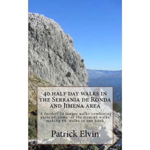 40 Half Day Walks in the Serrania de Ronda and Jimena Area Paperback, Createspace Independent Publishing Platform