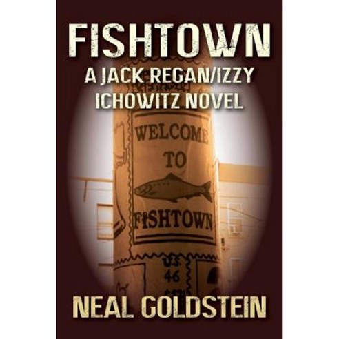 Fishtown: A Jack Regan/Izzy Ichowitz Novel Paperback, Createspace Independent Publishing Platform