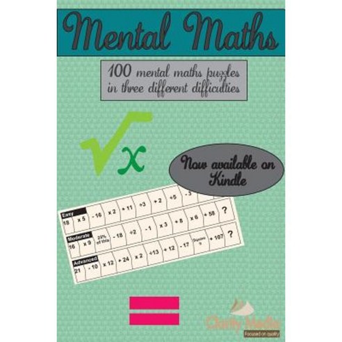 Mental Maths: 100 Mental Maths Puzzles in Three Different Difficulties Paperback, Createspace Independent Publishing Platform