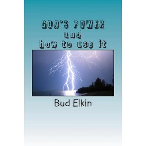 God''s Power and How to Use It Paperback, Createspace Independent Publishing Platform