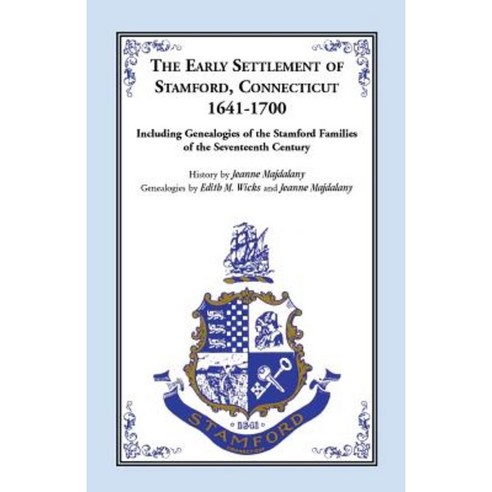 Story of the Early Settlers of Stamford Connecticut 1641-1700 Including Genealogies of Principal Families Paperback, Heritage Books