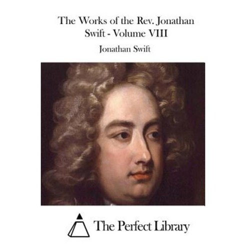 The Works of the REV Jonathan Swift Volume VIII Paperback