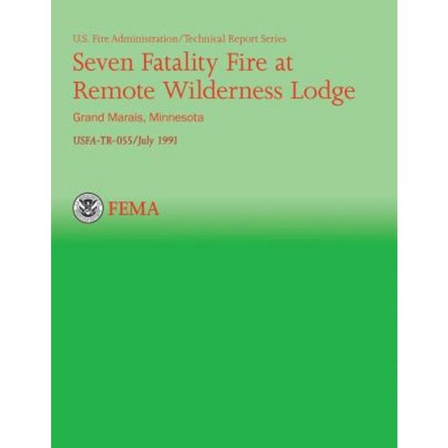 Seven Fatality Fire at Remote Wilderness Lodge Grand Marais Minnesota Paperback, Createspace Independent Publishing Platform