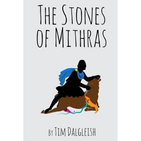 The Stones of Mithras: Poems of the Light Paperback, Createspace Independent Publishing Platform