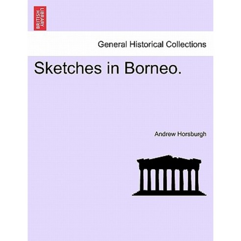 Sketches in Borneo. Paperback, British Library, Historical Print Editions