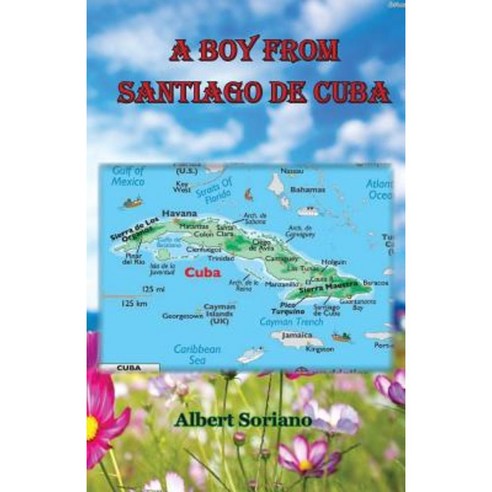 A Boy from Santiago de Cuba Paperback, Createspace Independent Publishing Platform
