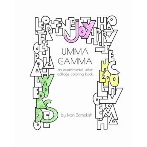 Umma Gamma: An Experimental Letter Collage Coloring Book Paperback, Createspace Independent Publishing Platform