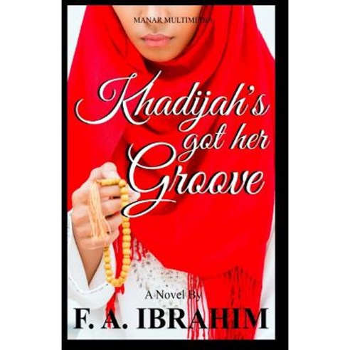 Khadijah''s Got Her Groove Paperback, Createspace Independent Publishing Platform