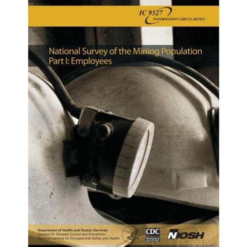 National Survey of the Mining Population: Part I: Employees Paperback, Createspace Independent Publishing Platform