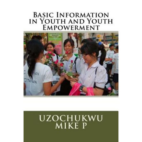 Basic Information in Youth and Youth Empowerment Paperback, Createspace Independent Publishing Platform