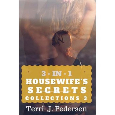 3-In-1 Housewife''s Secrets Collection 3 Paperback, Createspace Independent Publishing Platform