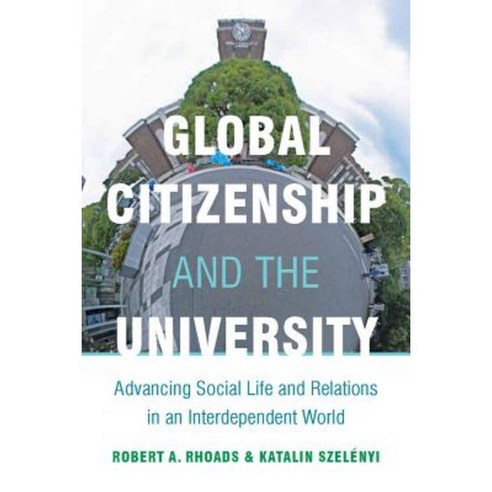 Global Citizenship and the University: Advancing Social Life and Relations in an Interdependent World Paperback, Stanford University Press
