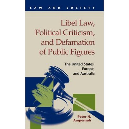 Libel Law Political Criticism and Defamation of Public Figures: The United States Europe and Australia Hardcover, LFB Scholarly Publishing
