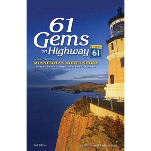 61 Gems on Highway 61: A Guide to Minnesota''s North Shore from Well Known Attractions to Best Kept Secrets Paperback, Adventure Publications