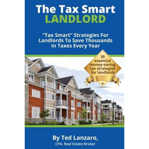 The Tax Smart Landlord: Tax Smart Strategies for Landlords to Save Thousands in Taxes Every Year Paperback, Tax Smart Publishing, LLC