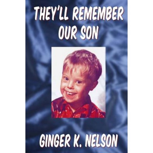 They''ll Remember Our Son Paperback, Createspace Independent Publishing Platform