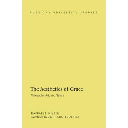 The Aesthetics of Grace: Philosophy Art and Nature Hardcover, Peter Lang Inc., International Academic Publi